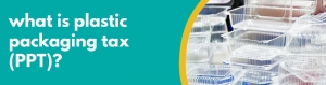 Accounting Wise - what is plastic packaging tax (PPT)