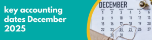 Accounting Wise - key accounting dates December 2025
