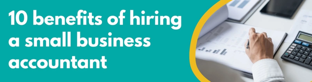 Accounting Wise - 10 Benefits of Hiring A Small Business Accountant