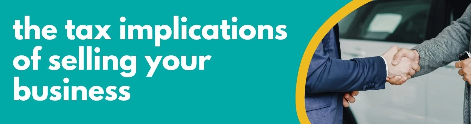 Accounting Wise - the tax implications of selling your business