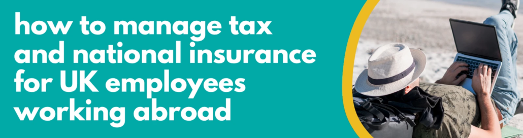 Accounting Wise - How to Manage Tax and National Insurance for UK Employees Working Abroad