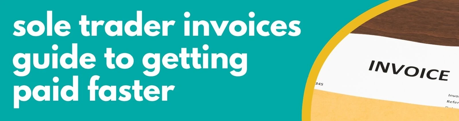 Accounting Wise - sole trader invoices guide to getting paid faster