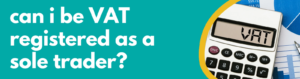 Accounting Wise - can i be VAT registered as a sole trader