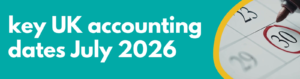 Accounting Wise - key accounting dates july 2026