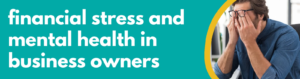 Accounting Wise - Financial Stress and Mental Health in Business Owners