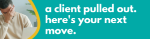 Accounting Wise - a client pulled out. here's your next move